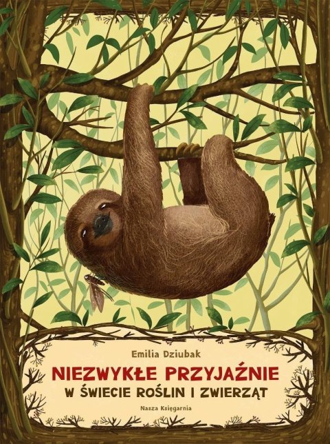 Niezwykłe przyjaźnie. W świecie roślin i zwierząt Niezwykłe przyjaźnie. W świecie roślin i zwierząt