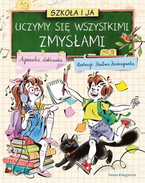 Szkoła i ja. Uczymy się wszystkimi zmysłami Szkoła i ja. Uczymy się wszystkimi zmysłami