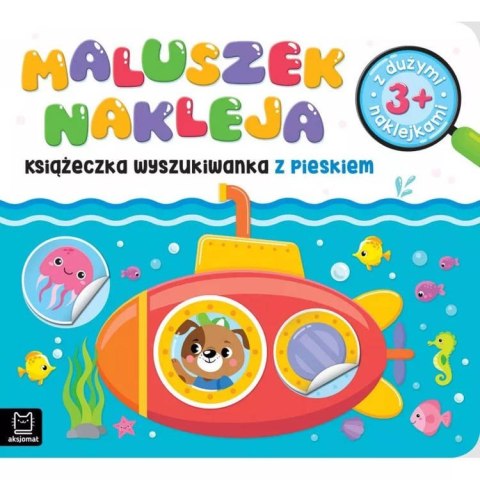 Maluszek nakleja. Książeczka z pieskiem 3+ KS0746 Maluszek nakleja. Książeczka z pieskiem 3+ KS0746